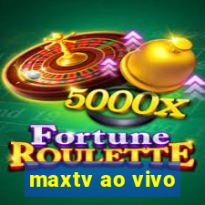 maxtv ao vivo